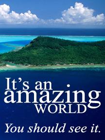 It's an Amazing World - You should See it!